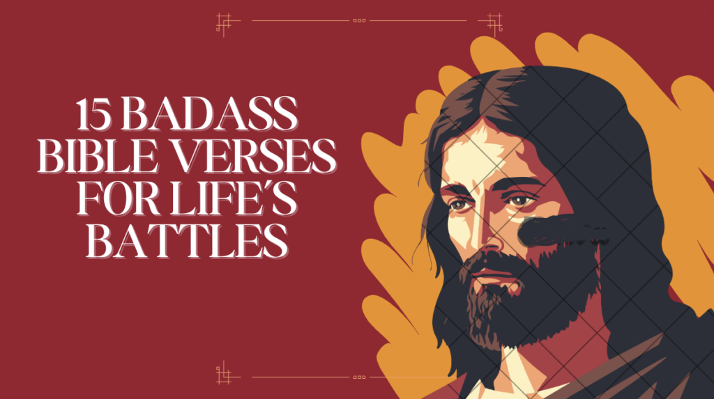 15 Badass Bible Verses for life’s battles